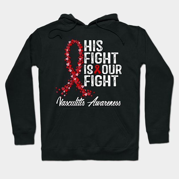 Vasculitis Awareness His Fight Is Our Fight Hoodie by RW